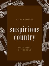 Suspicious Country: Three Tales of the Road
