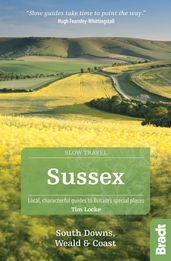 Sussex (Slow Travel): South Downs, Weald & Coast