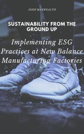 Sustainability from the Ground Up - Implementing ESG Practices at New Balance Manufacturing Factories