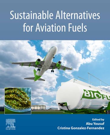 Sustainable Alternatives for Aviation Fuels - Elsevier Science