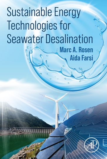 Sustainable Energy Technologies for Seawater Desalination - Aida Farsi - Marc A Rosen