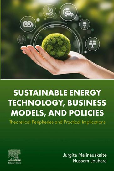 Sustainable Energy Technology, Business Models, and Policies - Jurgita Malinauskaite - PhD Hussam Jouhara