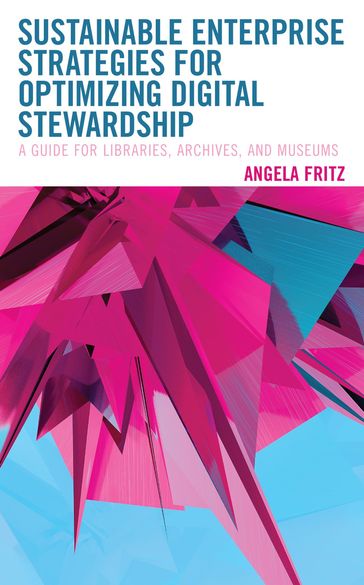 Sustainable Enterprise Strategies for Optimizing Digital Stewardship - Angela I. Fritz