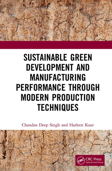Sustainable Green Development and Manufacturing Performance through Modern Production Techniques - Chandan Deep Singh - Harleen Kaur