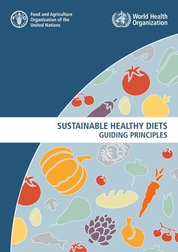 Sustainable Healthy Diets: Guiding Principles - Food and Agriculture Organization of the United Nations