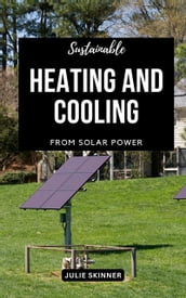 Sustainable Heating And Cooling From Solar Power