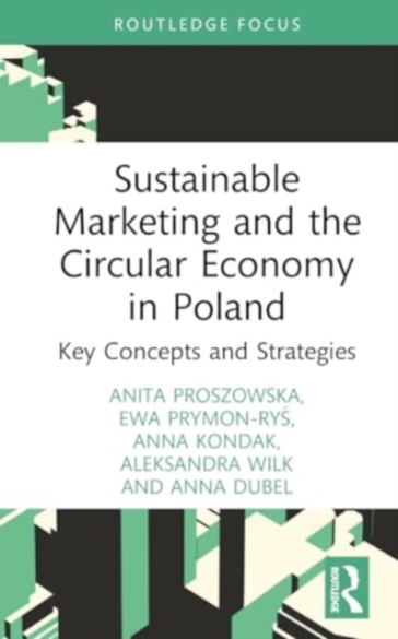 Sustainable Marketing and the Circular Economy in Poland - Anita Proszowska - Ewa Prymon Rys - Anna Dubel - Anna Kondak - Aleksandra Wilk