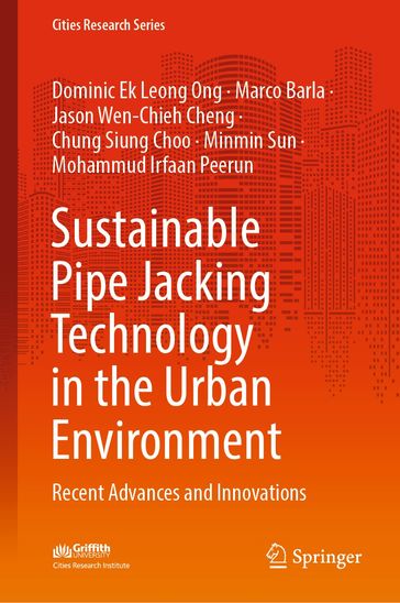 Sustainable Pipe Jacking Technology in the Urban Environment - Dominic Ek Leong Ong - Marco Barla - Jason Wen-Chieh Cheng - Chung Siung Choo - Minmin Sun - Mohammud Irfaan Peerun