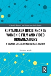 Sustainable Resilience in Women s Film and Video Organizations