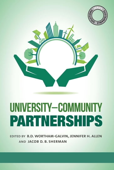 Sustainable Solutions: Universityâ€"Community Partnerships - B.D. Wortham-Galvin - World