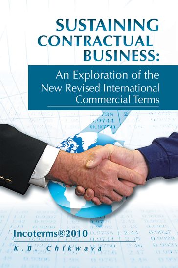 Sustaining Contractual Business: an Exploration of the New Revised International Commercial Terms - K.B. Chikwava