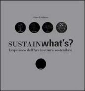 Sustainwhat s? L equivoco dell architettura sostenibile