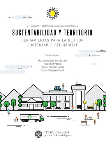 Sustentabilidad y territorio : herramientas para la gestión sustentable del hábitat (Habitat Sustentable Contemporaneo) - Mara Cortés - Raúl Díaz - Daniel Sardo - Carlos Petersen - Gianfranco Franz - Gonzalo Valdivieso - Florencia Guidobono - Elena Builes - Leonardo Correa - Nabeel Khalid - Nora Samayoa - María Bárbara