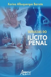 Sutilezas do Ilícito Penal