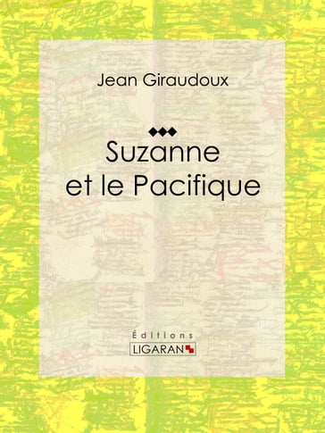Suzanne et le Pacifique - Jean Giraudoux - Ligaran