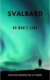 Svalbard - No Man s Land.