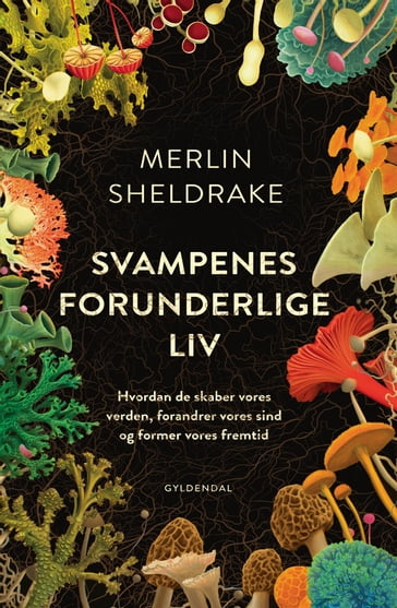 Svampenes forunderlige liv - Merlin Sheldrake