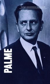 Sveriges statsministrar under 100 ar. Olof Palme