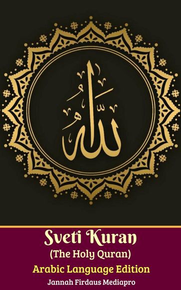 Sveti Kuran (The Holy Quran) Arabic Languange Edition (Arapski Jezik) - Jannah Firdaus MediaPro - Jannah An-Nur Foundation