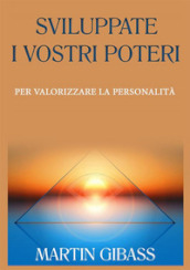 Sviluppate i vostri poteri per valorizzare la personalità