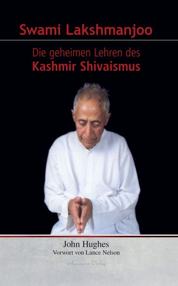 Swami Lakshmanjoo: Die geheimen Lehren des Kashmir Shivaismus - John Hughes