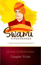 Swami Vivekananda: Complete Works