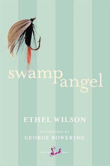 Swamp Angel - Ethel Wilson - George Bowering
