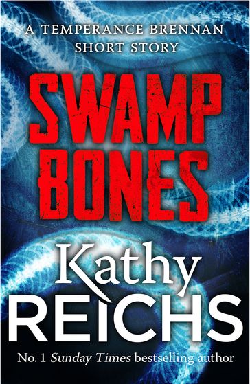 Swamp Bones: A Temperance Brennan Short Story - Kathy Reichs
