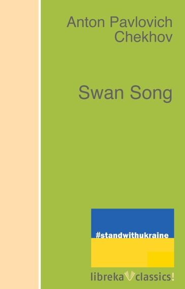 Swan Song - Anton Pavlovich Chekhov