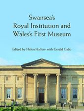 Swansea s Royal Institution and Wales s First Museum