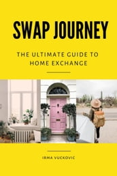 Swap Journey: The Ultimate Guide to Home Exchange