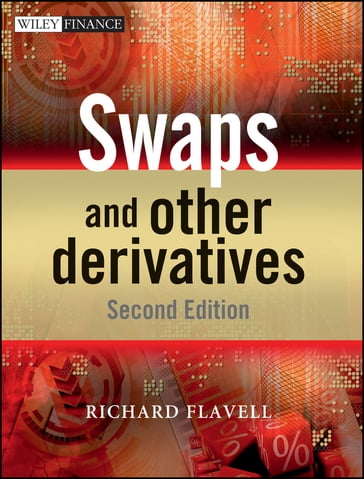 Swaps and Other Derivatives - Richard R. Flavell