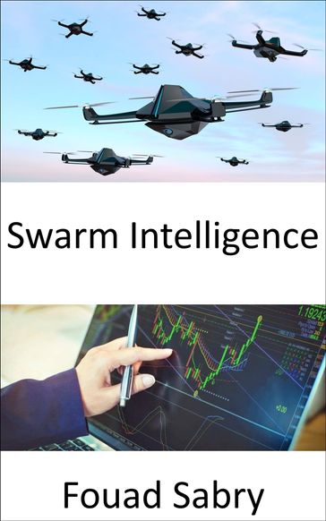 Swarm Intelligence - Fouad Sabry