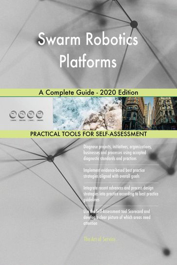 Swarm Robotics Platforms A Complete Guide - 2020 Edition - Gerardus Blokdyk