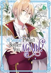 I Swear I Won t Bother You Again! (Manga) Vol. 2