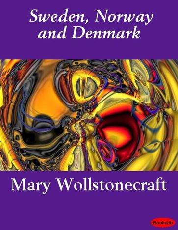 Sweden, Norway and Denmark - Mary Wollstonecraft