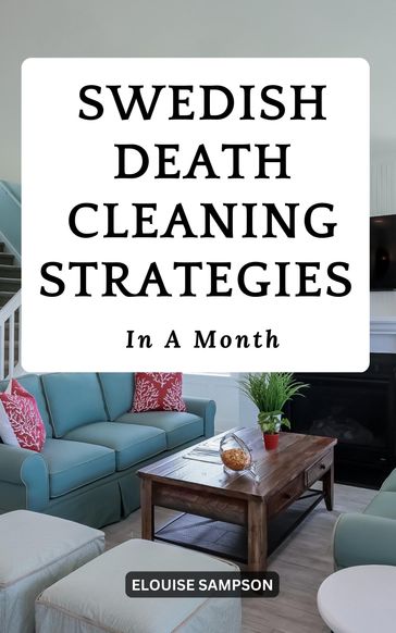 Swedish Death Cleaning Strategies In A Month - Elouise Sampson