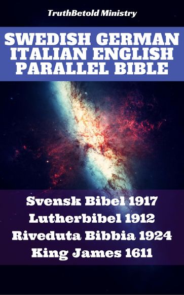 Swedish German Italian English Parallel Bible - Giovanni Luzzi - Joern Andre Halseth - James King - Kong Gustav V - Martin Luther - Truthbetold Ministry