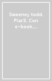 Sweeney todd. Plar3. Con e-book. Con espansione online. Con DVD-ROM