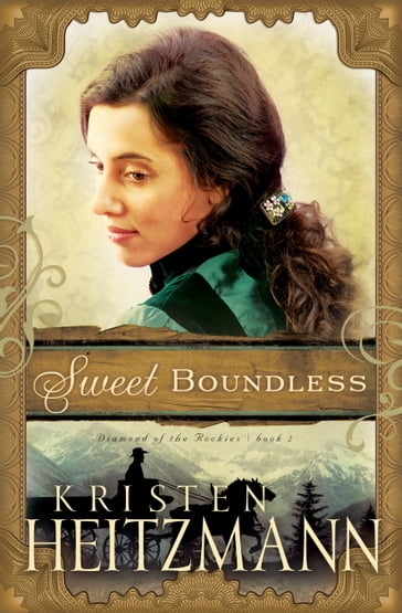 Sweet Boundless (Diamond of the Rockies Book #2) - Kristen Heitzmann