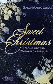 Sweet Christmas: Rache unterm Weihnachtsbaum