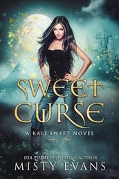 Sweet Curse, Kali Sweet Urban Fantasy Series, Book 4