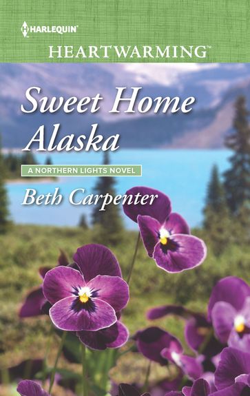 Sweet Home Alaska (Mills & Boon Heartwarming) (A Northern Lights Novel, Book 5) - Beth Carpenter