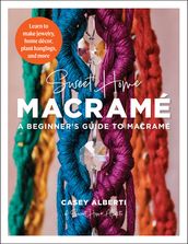 Sweet Home Macrame: A Beginner s Guide to Macrame