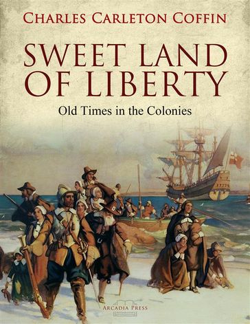 Sweet Land of Liberty - Charles Carleton Coffin