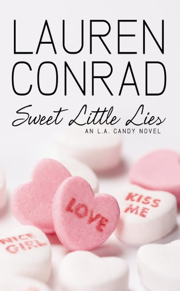 Sweet Little Lies: An LA Candy Novel (LA Candy, Book 1) - Lauren Conrad