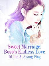Sweet Marriage: Boss s Endless Love