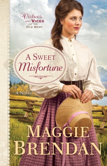 A Sweet Misfortune (Virtues and Vices of the Old West Book #2) - Maggie Brendan