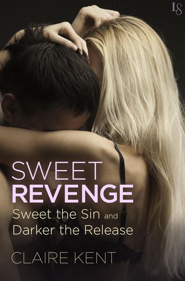 Sweet Revenge (2-Book Bundle: Sweet the Sin and Darker the Release) - Claire Kent