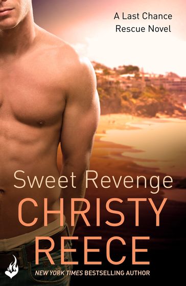 Sweet Revenge: Last Chance Rescue Book 8 - Christy Reece